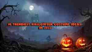10 Trendiest Halloween Costumes Ideas 2022