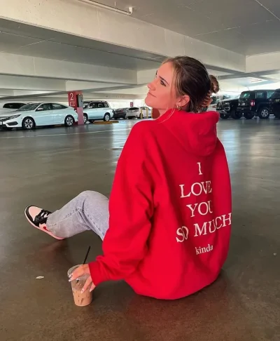 I Love You so Much Kinda Hoodie